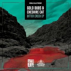Gold Dubs & Cheshire Cat - Bitter Creek EP (Mini Mix)