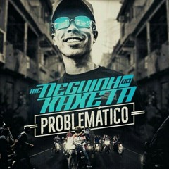 MC Neguinho Do Kaxeta - Problemáticos (Jorgin Deejhay)