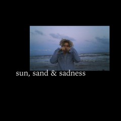 sun, sand & sadness (prod. Kid $pooky)