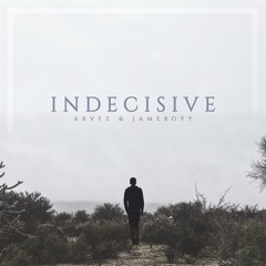 Indecisive (featuring jameboyy)