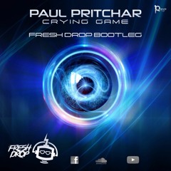 Paul Pritchard - Crying Game (Fresh Drop Bootleg)*Click Buy For FREE DOWNLOAD*