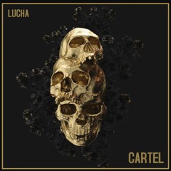 Lucha - Cartel [HARD TRAP EXCLUSIVE]