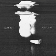 Death Bells - Roman Candles