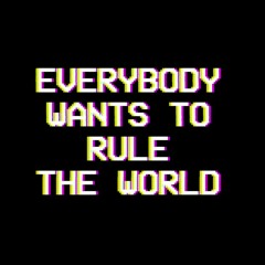 Everybody Wants To Rule The World - Tears for Fears