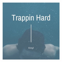 Vinyl - Trappin Hard (Prod Merciless)