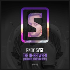 ANDY SVGE - The In-Between (Dreamfields 2017 Anthem)(#SCAN238)