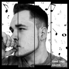 Good Days - Kaizer