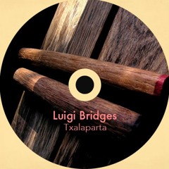 Luigi Bridges - Txalaparta (original mix) [3Am Preview]