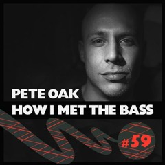Pete Oak - HOW I MET THE BASS #59