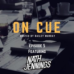 On Cue | Episode 5 | Featuring Nathan Jennings