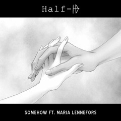 Somehow ft. Maria Lennefors