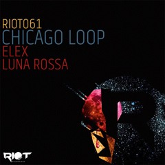 RIOT061 - Chicago Loop - Luna Rossa [Riot Recordings]