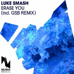 Luke Smash - Erase You (GSB Remix) Preview