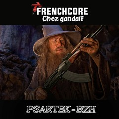 PSARTEK - FRENCHCORE CHEZ GANDALF !