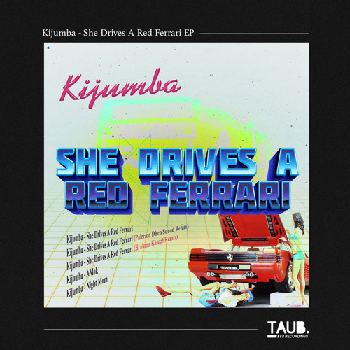 PREMIERE: Kijumba - She Drives a Red Ferrari (Palermo Disco Remix)[Taub]