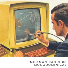 Milkman Radio #8 Monodominical / Barcelona