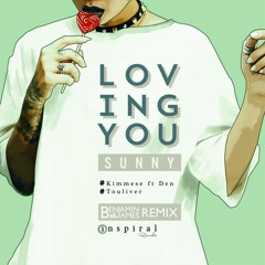Kimmese - Loving You (Sunny) [Benjamin James Remix]