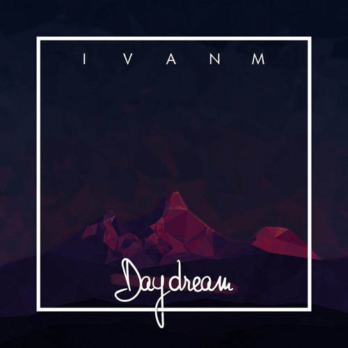 Ivan M - Daydream (Original Mix)