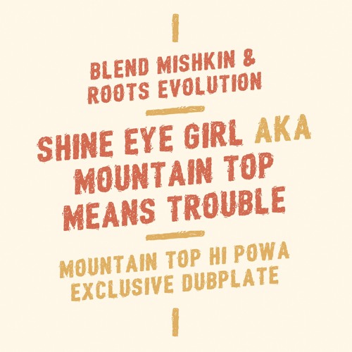 Blend Mishkin & Roots Evolution - Shine Eye Girl AKA Mountain Top means trouble (Exclusive Dubplate)