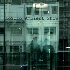 LoYoTo Ambient Show