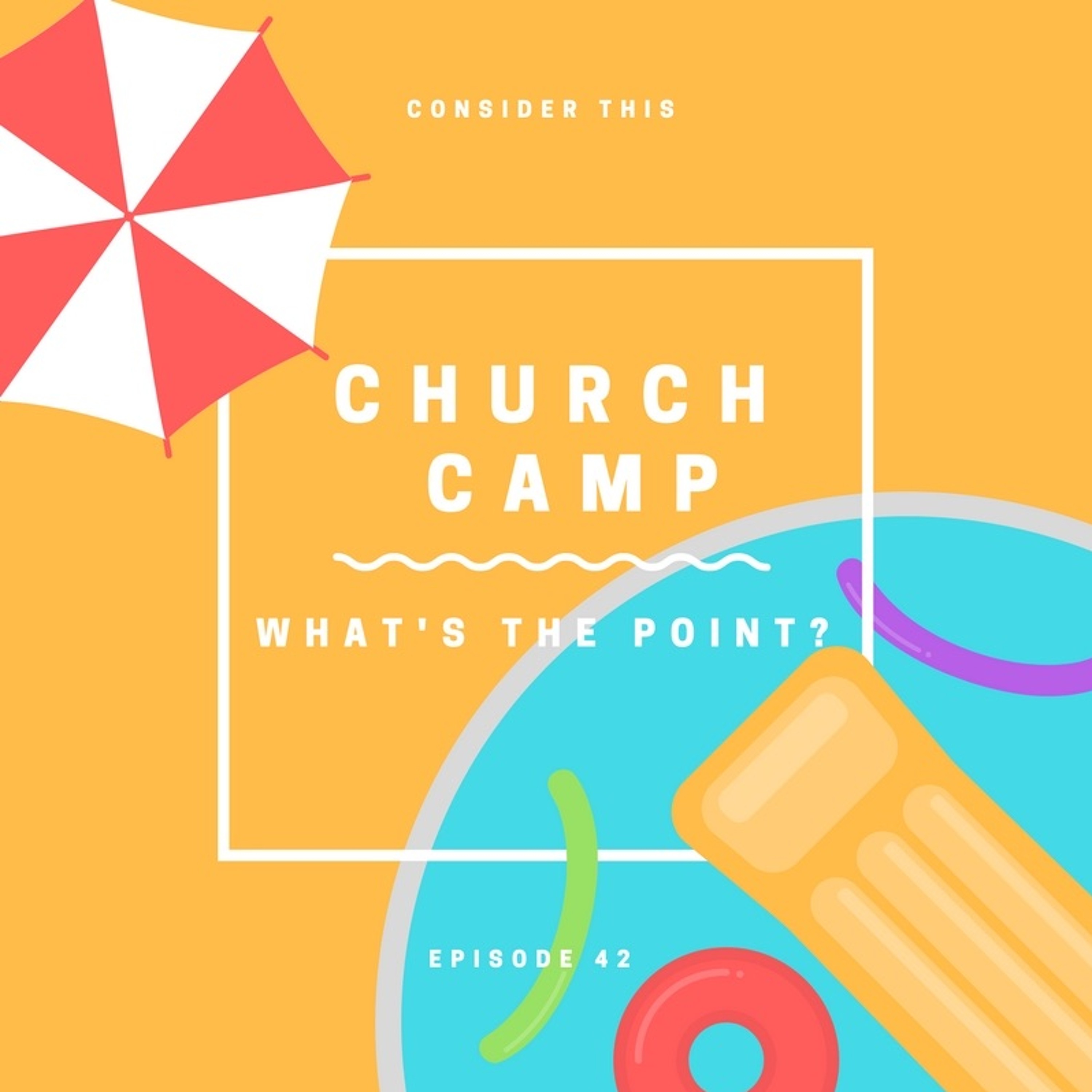 Episode 43: "What's The Point Of Church Camp?" episode artwork
