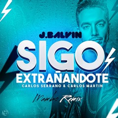 J Balvin - Sigo Extrañandote (Carlos Serrano & Carlos Martín Mambo Remix)