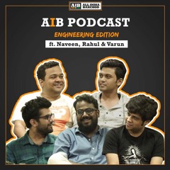 AIB Podcast: Engineering Edition feat Rahul, Naveen & Varun