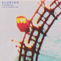 Cluster + Farnbauer "Live In Vienna" (1980). Reissue. Out Nov 17, 2017