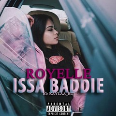 Issa Baddie - Royelle (Repost please)