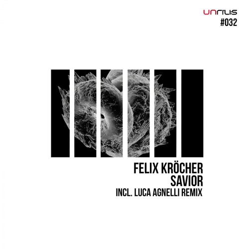 UNRILIS032 - Felix Kröcher - Savior (Luca Agnelli Remix)
