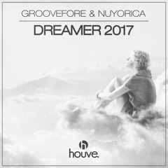 Groovefore & Nuyorica - Dreamer 2017 (Houve) FREE DOWNLOAD