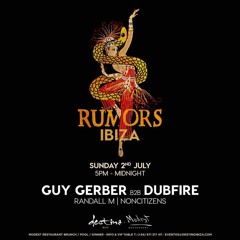 NonCitizens @ RUMORS Ibiza, Warm Up GUY GERBER b2b DUBFIRE [02th July 2017]