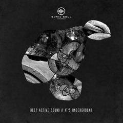 Deep Active Sound - It's Underground [Sonic Soul Records]