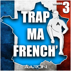 TRAP MA FRENCH' volume 3 by AARON