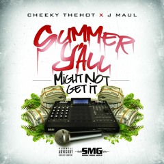 Cheeky Thehot ft. J-Maul - Summer Yall Might Not Get It (S.Y.M.N.G.I.