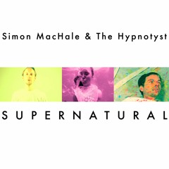 Simon MacHale & HYPNOTYST - Supernatural