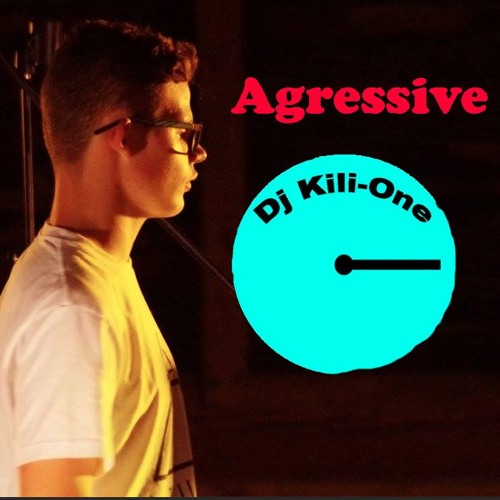 Dj Kili-One - Aggressive