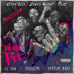In The Pit feat. Terror Bass (Othr Lvls x James Night x PAAZ Bootleg)[Free DL] *Preview*