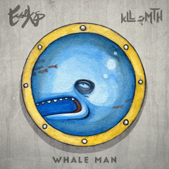 Esseks x KLL SMTH - Whale Man
