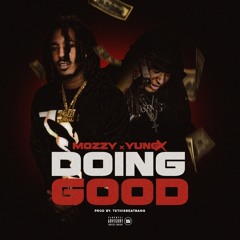 Yung X. ft. Mozzy - Doing Good [Prod. TKThisBeatBang] [Thizzler.com Exclusive]