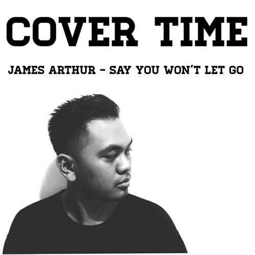 James Arthur - Say you won't let go (Cover)