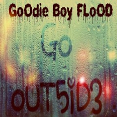 GoOdie Boy FLoOD- Go Out5iD3 mp3