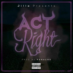 Jilla - Act Right (Prod. By Penacho)