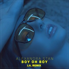 Alexandra Stan - Boy Oh Boy [J.A. Remix]