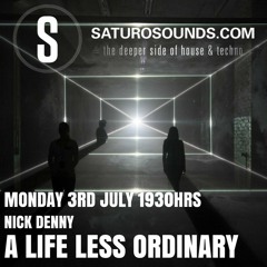 A Life Less Ordinary (July '17) A Saturo Sounds Show