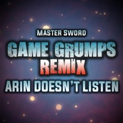 Arin Doesn't Listen - Game Grumps Remix