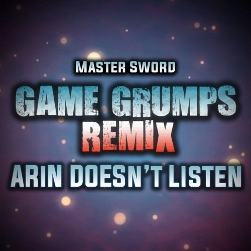 Arin Doesn't Listen - Game Grumps Remix