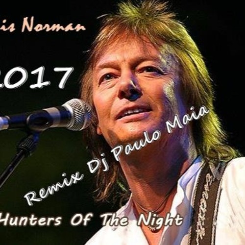 Chris Norman Hunters Of The Night (Remix Dj Paulo Maia 2017)COMPLETA