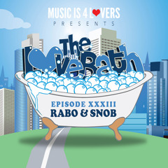 The LoveBath XXXIII featuring Rabo & Snob [Musicis4Lovers.com]