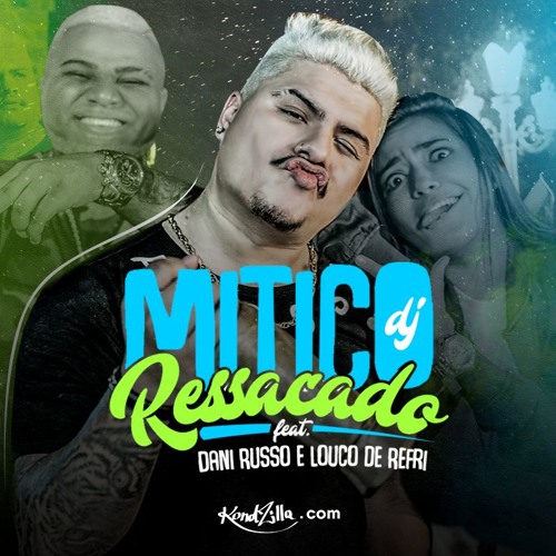 Mitico DJ Feat Louco de Refri e Dani Russo - Ressacado